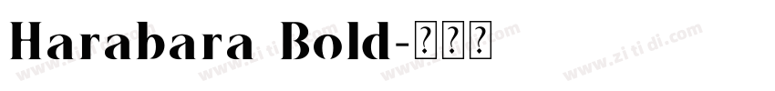 Harabara Bold字体转换 Harabara Bold字体转换